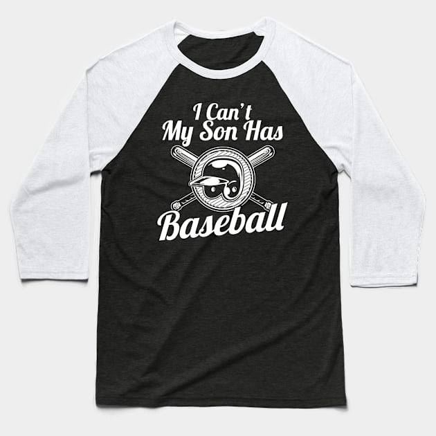 I Can't, My Son Has Baseball for Baseball Parents Baseball T-Shirt by theperfectpresents